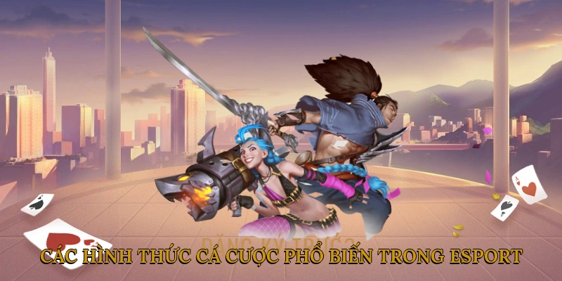 Các Hình Thức Cá Cược Phổ Biến Trong Esport
