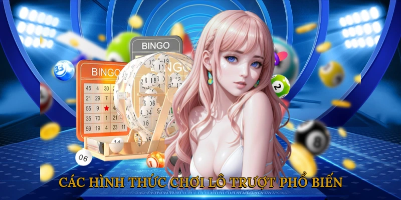 Các Hình Thức Chơi Lô Trượt Phổ Biến