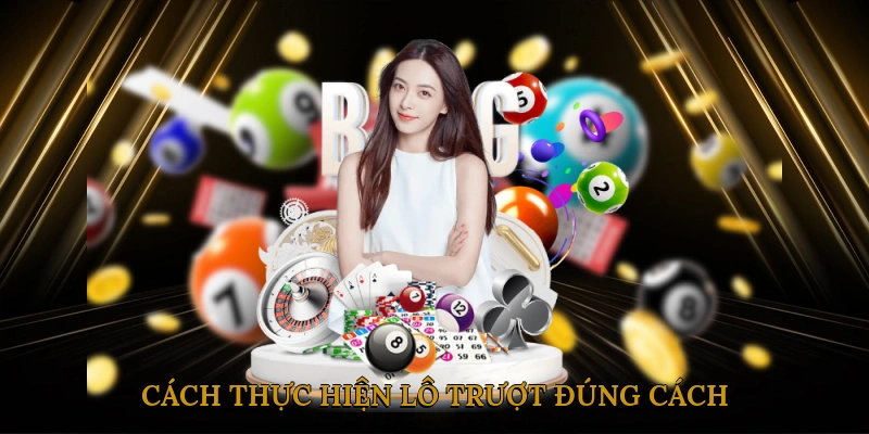 Cách Thực Hiện Lô Trượt Đúng Cách