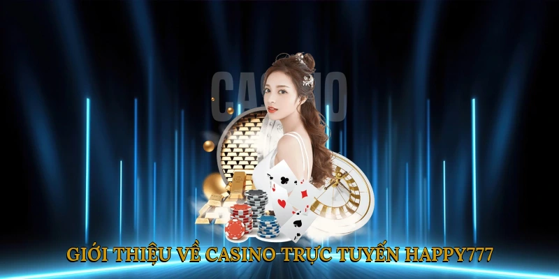 Giới thiệu về casino trực tuyến HAPPY777