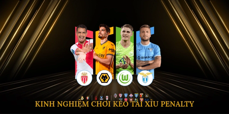 Kinh Nghiệm Chơi Kèo Tài Xỉu Penalty