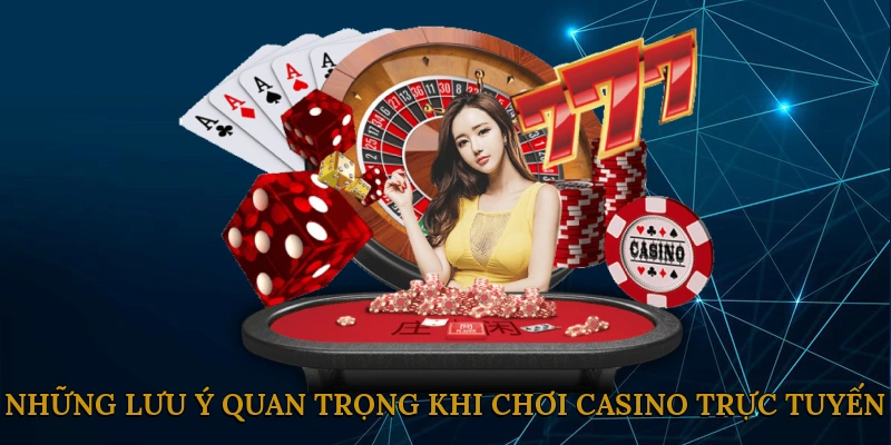 Những lưu ý quan trọng khi chơi casino trực tuyến tại HAPPY777