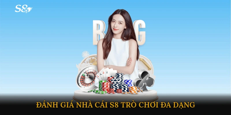 Đánh giá nhà cái S8 - Trò chơi đa dạng