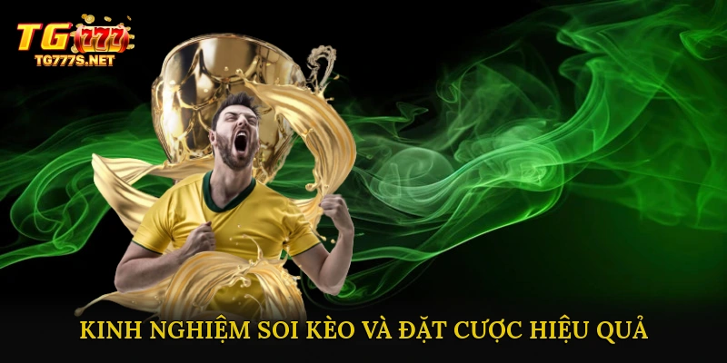 Kinh Nghiệm Soi Kèo Và Đặt Cược Hiệu Quả